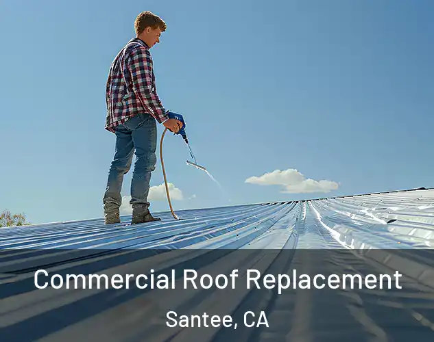  Commercial Roof Replacement Santee, CA