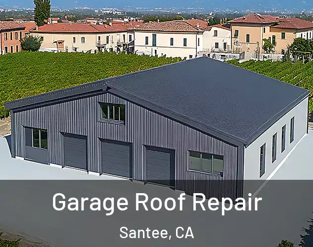  Garage Roof Repair Santee, CA