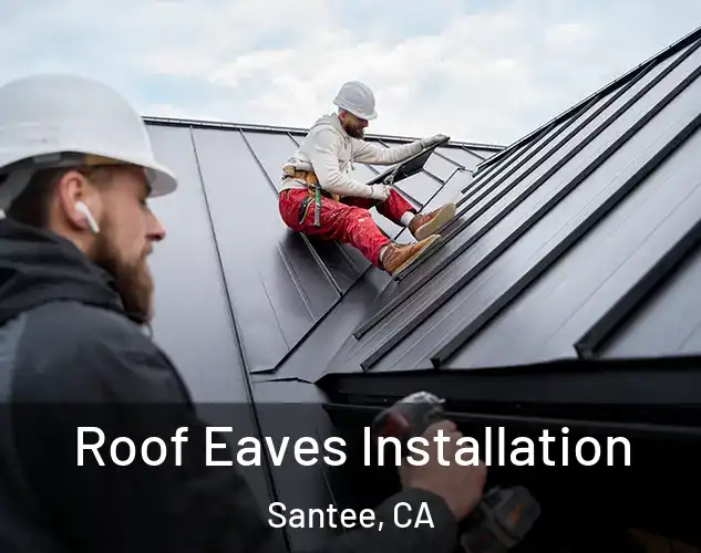  Roof Eaves Installation Santee, CA