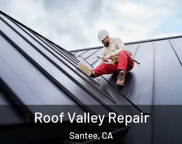  Roof Valley Repair Santee, CA