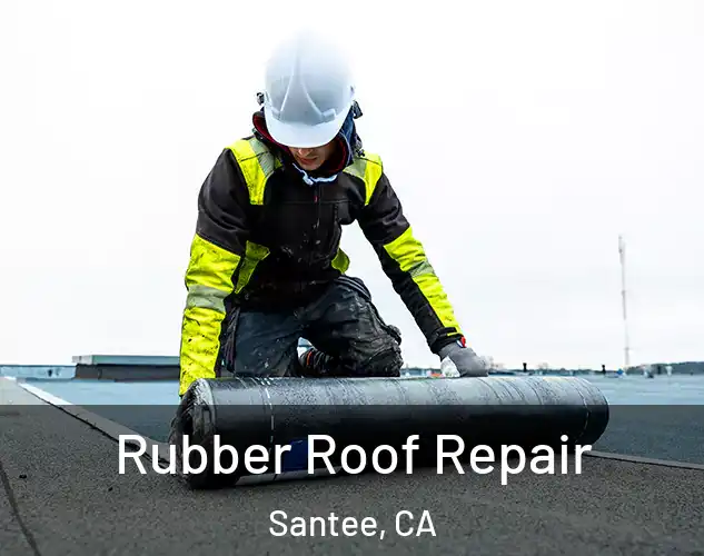 Rubber Roof Repair Santee, CA