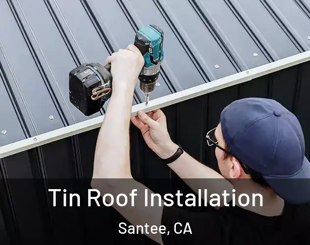  Tin Roof Installation Santee, CA